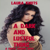 Title: A Dark and Lustful Thing, Author: Laura Knots