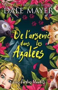 Title: De l'arsenic dans les Azalées, Author: Dale Mayer