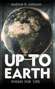 Title: Up To Earth, Author: Andrew R Johnson