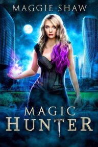 Title: Magic Hunter: Romantic Urban Fantasy, Author: Maggie Shaw