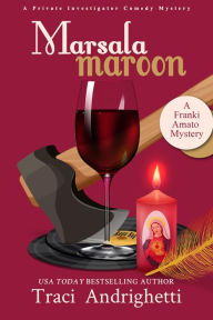 Title: Marsala Maroon: A Private Investigator Comedy Mystery, Author: Traci Andrighetti