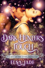 Dark Hunter's Touch: (A Paranormal Fantasy Romance of Magic and Mood, Wishes and Words, Dreams and Desire)