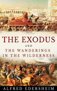 Title: The Exodus And The Wanderings In The Wilderness, Author: Alfred Edersheim