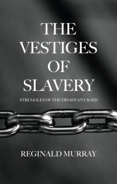 The Vestiges of Slavery: Struggles of the Disadvantaged