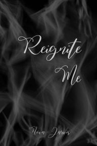 Title: Reignite Me, Author: Nova Jarvis