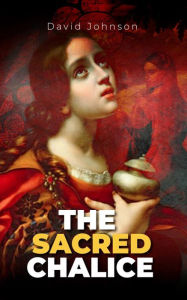 Title: The Sacred Chalice, Author: David Johnon