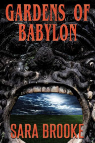Title: Gardens of Babylon, Author: Sara Brooke