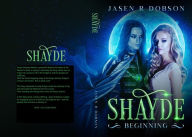 Title: Shayde: Beginning, Author: Jasen R. Dobson