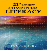 Title: 21st Century Computer Literacy, Author: Fouter Sery