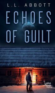 Title: Echoes of Guilt: A gripping suspenseful mystery, Author: L. L. Abbott