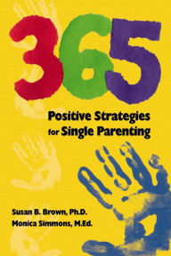 Title: 365 Positive Strategies for Single Parenting, Author: Susan B. Brown