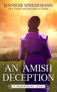 Title: An Amish Deception (King Family Saga - 2): An Amish Romance, Author: Jennifer Spredemann