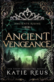 Title: Ancient Vengeance, Author: Katie Reus