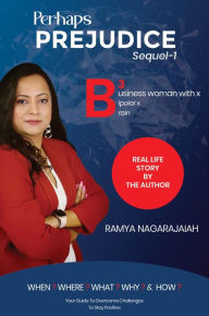 Title: Perhaps Prejudice: B3 Business Woman with x Bipolar x Brain, Author: Ramya Nagarajaiah