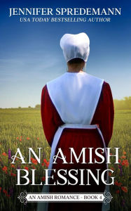 Title: An Amish Blessing (King Family Saga - 4): An Amish Romance, Author: Jennifer Spredemann