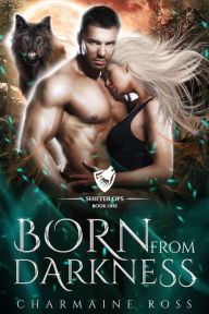 Title: Born From Darkness: Wolf Shifter Paranormal Romance, Author: Charmaine Ross