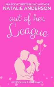 Title: Out of her League: a one-night, fake date contemporary romance, Author: Natalie Anderson