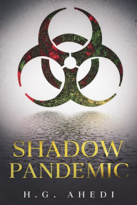 Title: Shadow Pandemic, Author: H. G. Ahedi