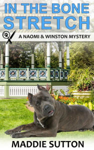 Title: In The Bone Stretch: A Naomi & Winston Mystery Book 8, Author: Maddie Sutton