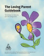 The Loving Parent Guidebook: The Solution is to Become Your Own Loving Parent