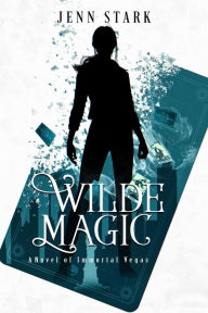 Title: Wilde Magic (Immortal Vegas, Book 1), Author: Jenn Stark