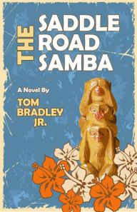 Title: The Saddle Road Samba, Author: Tom Bradley Jr.