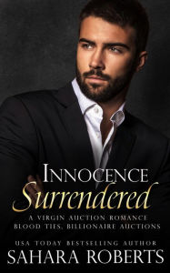 Title: Innocence Surrendered: A Virgin Auction Romance, Author: Sahara Roberts