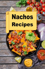 Title: Nachos Recipes, Author: Katy Lyons