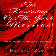 Title: The Resurrection of The Jewish Messiah, Author: Edmund DeSoto