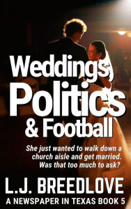 Title: Weddings, Politics and Football, Author: L. J. Breedlove