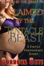 Claimed by the Tentacle Beast: A Fertile Paranormal Short