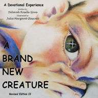 Title: A BRAND NEW CREATURE: Revised Edition II, Author: Deborah Roselle Spine