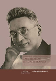 Title: Collected Works of Titus Brandsma, Vol I: Mysticism in Action, Author: Joseph Chalmers