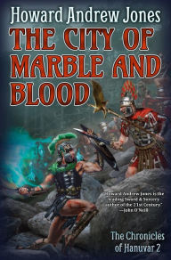 Title: The City of Marble and Blood, Author: Howard Andrew Jones