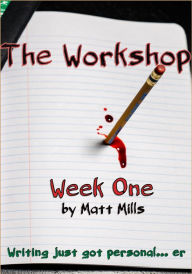 Title: The Workshop: Week One, Author: Matt Mills