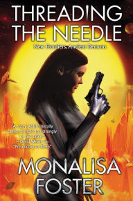 Title: Threading the Needle, Author: Monalisa Foster