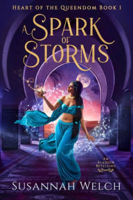 Title: A Spark of Storms: An Aladdin Retelling, Author: Susannah Welch