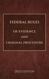 Title: Federal Rules of Evidence and Criminal Procedure 2023 Edition, Author: Supreme Court Of The United States