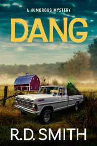 Title: Dang: A Humorous Mystery, Author: R.D. Smith