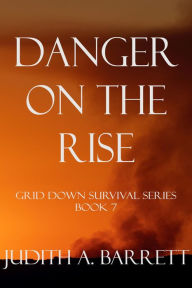 Title: Danger on the Rise, Author: Judith A. Barrett