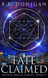 Title: Fate Claimed, Author: B. P. Donigan