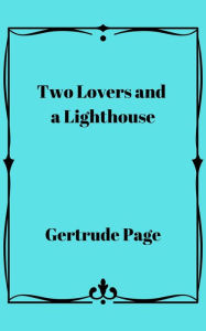 Title: Two Lovers and a Lighthouse, Author: Gertrude Page