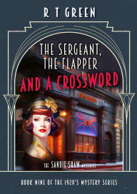 Title: The Sandie Shaw Mysteries, Book Nine: The Sergeant, the Flapper and a Crossword, Author: R. T. Green