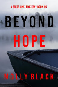 Title: Beyond Hope (A Reese Link MysteryBook Six), Author: Molly Black