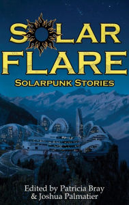 Title: Solar Flare: Solarpunk Stories, Author: Patricia Bray