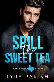 Spill the Sweet Tea: small town, second chance romance