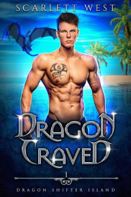 Title: Dragon Craved (Dragon Shifter Island Book 1), Author: Scarlett West