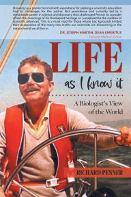 Title: Life As I Know It: A Biologist's View of the World, Author: Richard Penner