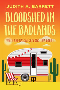 Title: Bloodshed in the Badlands, Author: Judith A. Barrett