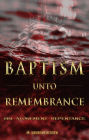 Baptism Unto Remembrance: Sin-Atonement-Repentance